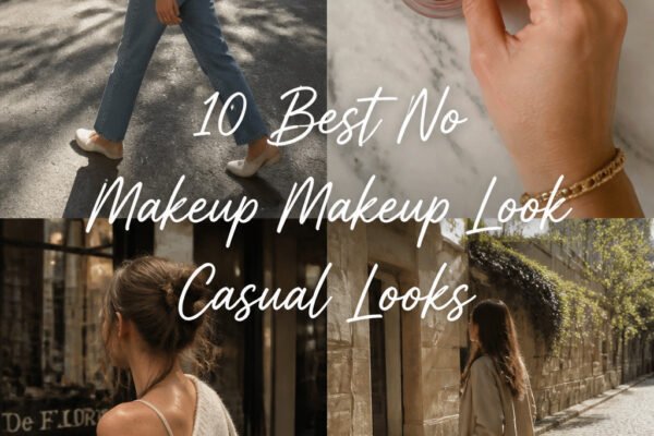10 Best No Makeup Makeup Look Casual Looks for Small Budgets